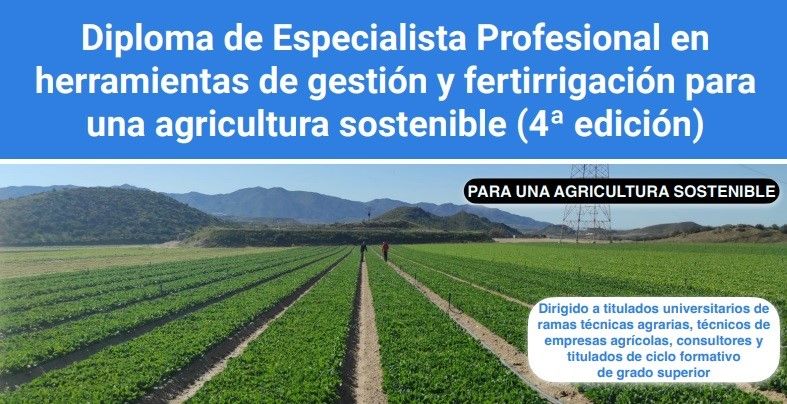  Diploma de Especialista Profesional en herramientas de gestión y fertirrigación para una agricultura sostenible (4ª edición)